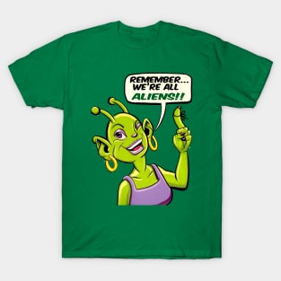 We're all ALIENS!! T-Shirt